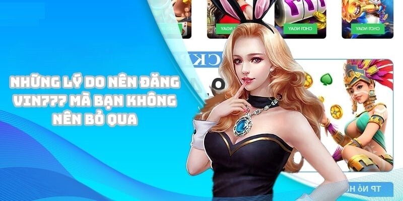 Top các trò chơi nên thử sau khi đăng ký tại nhà cái Vin777