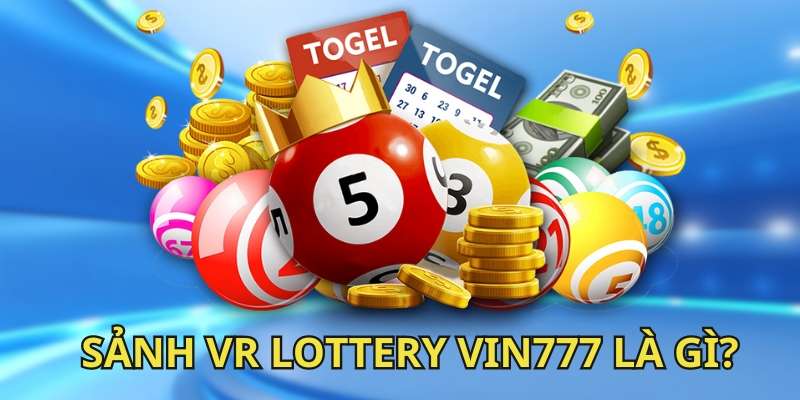 Giới thiệu sảnh xổ số VR Lottery Vin777