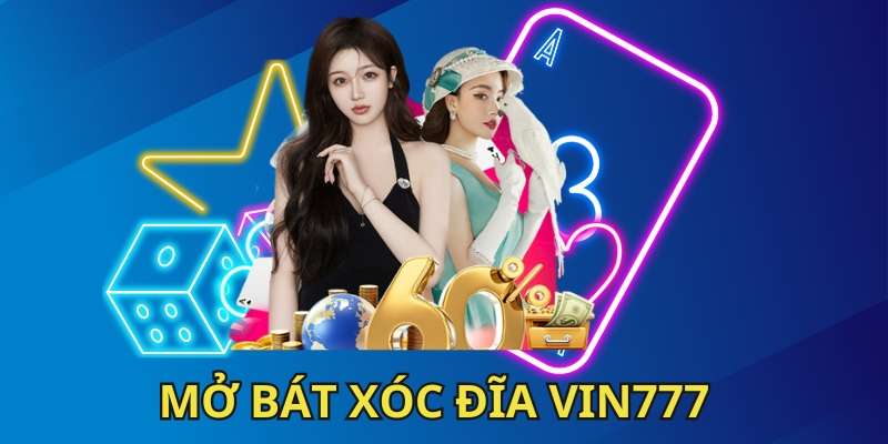 Dealer mở bát xóc đĩa tại Vin777