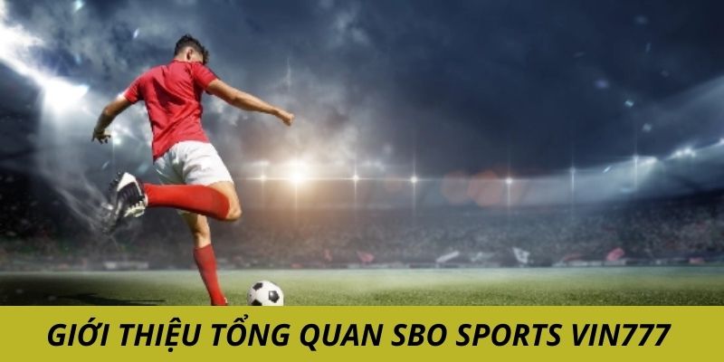 Giới thiệu nguồn gốc SBO Sports Vin777