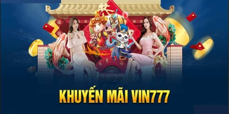 Khuyến mãi Vin777 thưởng lớn mỗi tháng