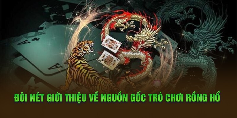 Tìm hiểu chi tiết mọi thông tin về tựa game rồng hổ Vin777