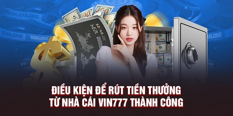 Quy định khi rút tiền Vin777 thành công