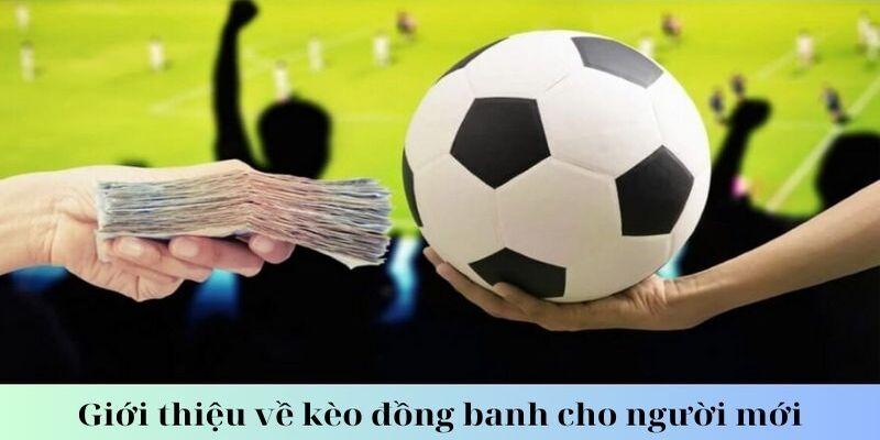 Tổng quan về kèo đồng banh