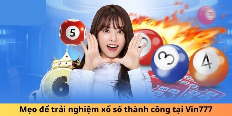 Mẹo để trải nghiệm xổ số thành công tại Vin777